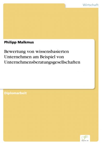 Bewertung von wissensbasierten Unternehmen am Beispiel von Unternehmensberatungsgesellschaften