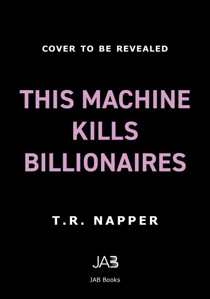 This Machine Kills Billionaires
