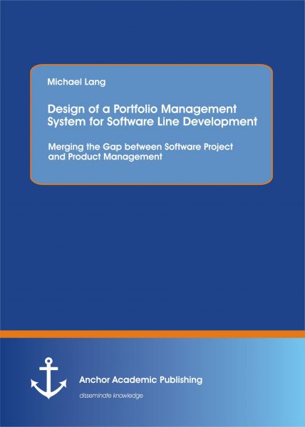 Design of a Portfolio Management System for Software Line Development: Merging the Gap between Softw