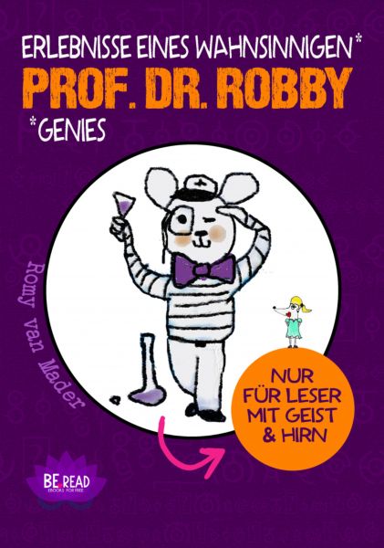 Prof. Dr. Robby - Erlebnisse eines wahnsinnigen Genies