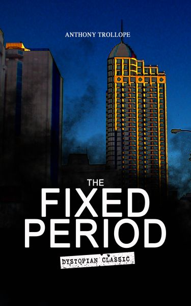 THE FIXED PERIOD (Dystopian Classic)