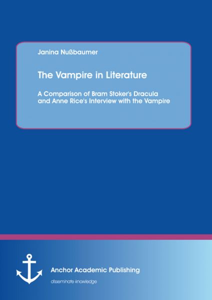 The Vampire in Literature: A Comparison of Bram Stoker's Dracula and Anne Rice's Interview with the