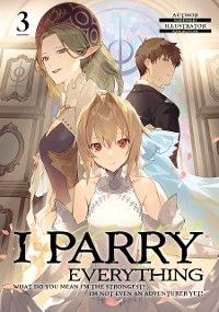 I Parry Everything: What Do You Mean I’m the Strongest? I’m Not Even an Adventurer Yet! Volume 3