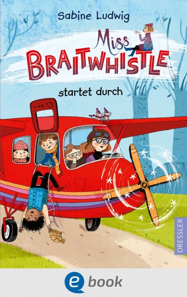 Miss Braitwhistle 6. Miss Braitwhistle startet durch