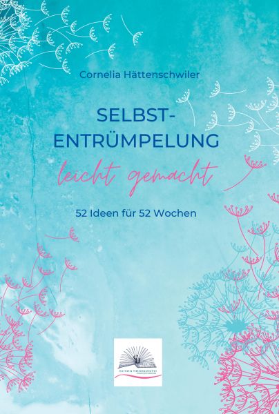 Selbst-Entrümpelung leicht gemacht / Selbsicherheit gewinnen / Achtsam durch das Leben / Kalenderbuc