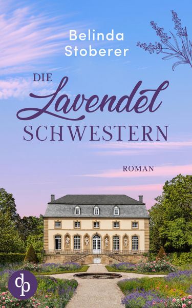 Die Lavendelschwestern | Ein bewegender Roman über Schuld, Vergebung und den Mut zum Neuanfang