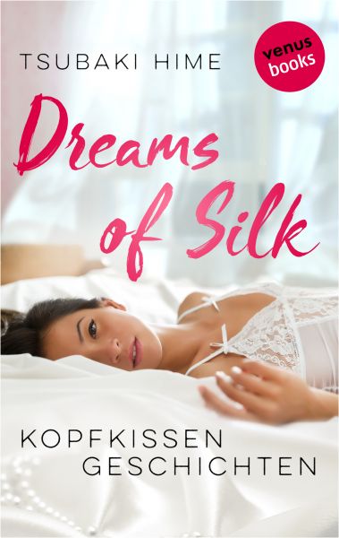Dreams of Silk - Kopfkissengeschichten