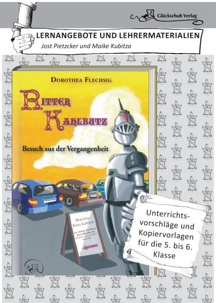 Dorothea Flechsig: Ritter Kahlbutz – Besuch aus der Vergangenheit LERNANGEBOTE UND LEHRERMATERIALIEN