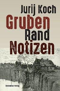 Gruben - Rand - Notizen