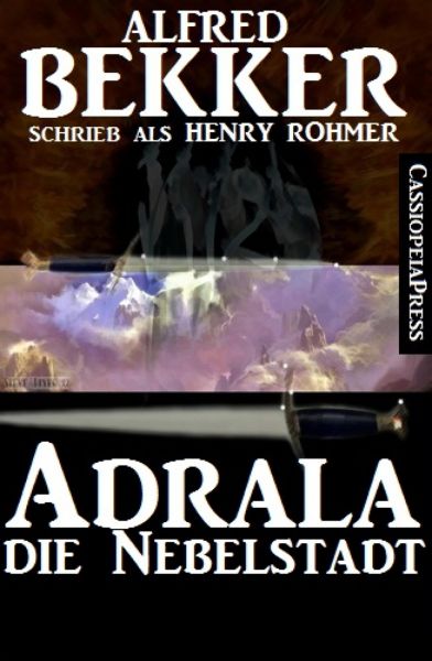 Alfred Bekker schrieb als Henry Rohmer: Adrala - Die Nebelstadt