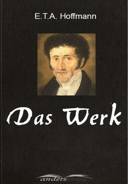 E.T.A. Hoffmann - Das Werk