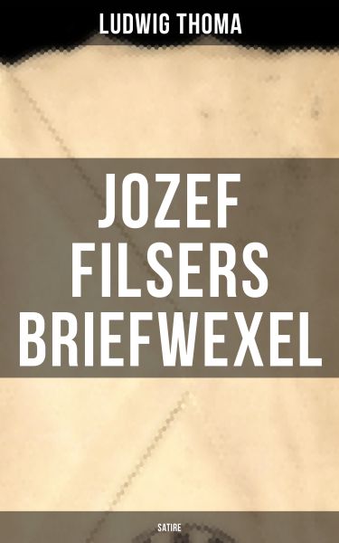 Jozef Filsers Briefwexel (Satire)