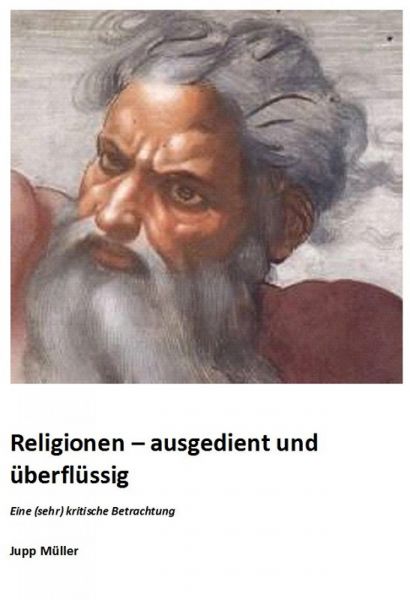 Religionen – ausgedient und überflüssig