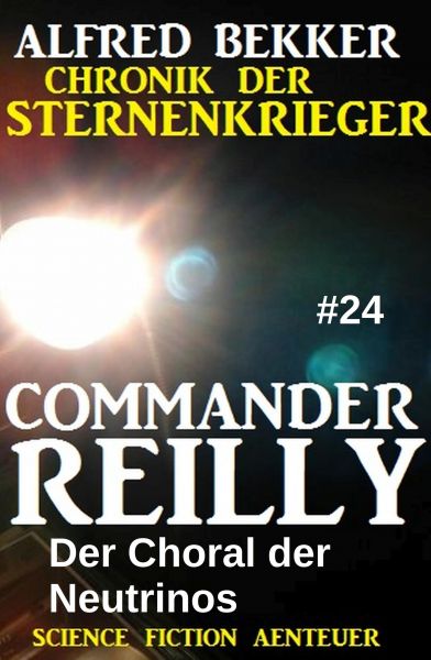 Commander Reilly #24: Der Choral der Neutrinos: Chronik der Sternenkrieger