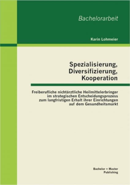 Spezialisierung, Diversifizierung, Kooperation: Freiberufliche nichtärztliche Heilmittelerbringer im