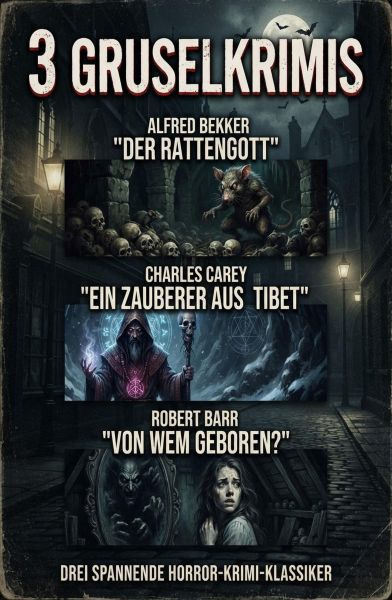 3 Gruselkrimis: Der Rattengott / Ein Zauberer aus Tibet / Von wem geboren?