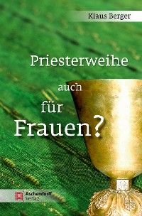 Priesterweihe auch für Frauen?