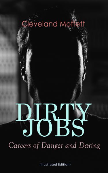 DIRTY JOBS: Careers of Danger and Daring (Illustrated Edition)