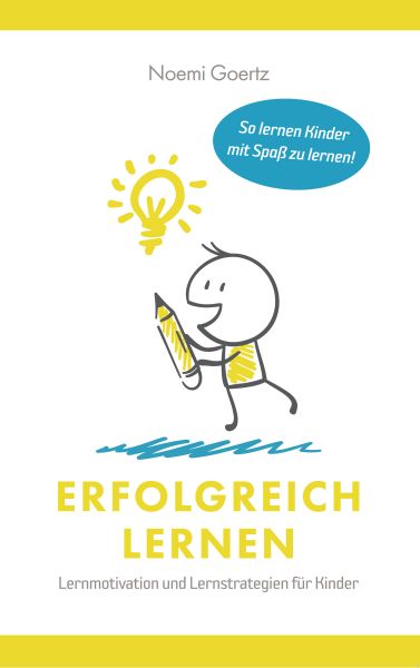 Erfolgreich Lernen – Lernmotivation und Lernstrategien für Kinder