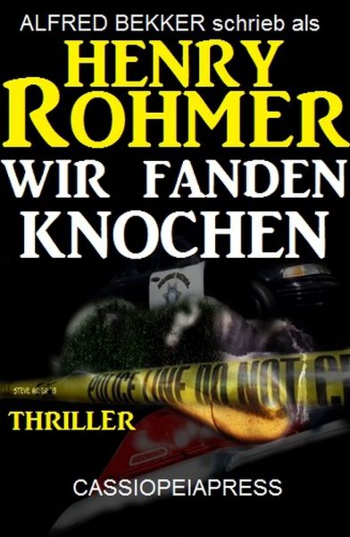 Henry Rohmer Thriller - Wir fanden Knochen