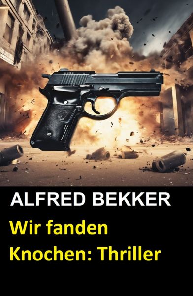 Henry Rohmer Thriller - Wir fanden Knochen