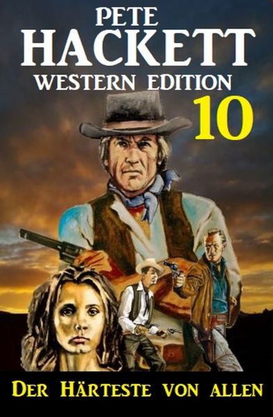 ​Der Härteste von allen: Pete Hackett Western Edition 10