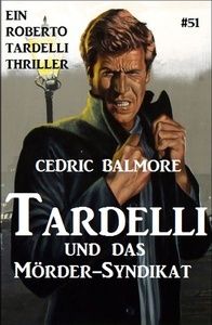 Tardelli und das Mörder-Syndikat Ein Roberto Tardelli Thriller #51