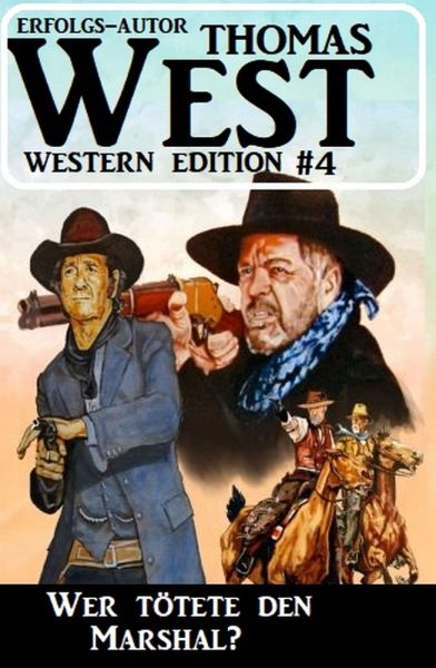 ​Wer tötete den Marshal? Thomas West Western Edition 4