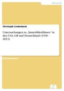Untersuchungen zu „Immobilienblasen“ in den USA, GB und Deutschland (1930 - 2013)