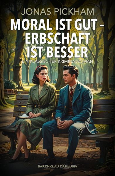 Moral ist gut – Erbschaft ist besser - Ein klassischer Kriminalroman