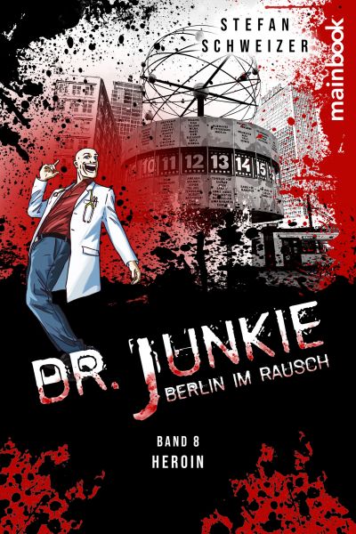 Dr. Junkie - Berlin im Rausch: Band 8 Heroin