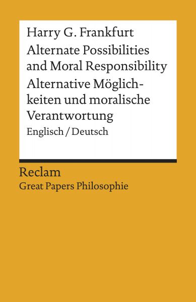 Alternate Possibilities and Moral Responsibility / Alternative Möglichkeiten und moralische Verantwo