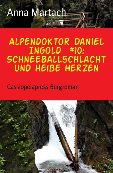 Alpendoktor Daniel Ingold #10: Schneeballschlacht und heiße Herzen