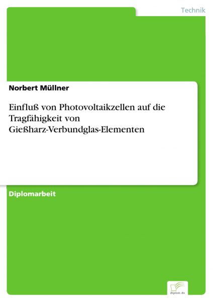 Einfluß von Photovoltaikzellen auf die Tragfähigkeit von Gießharz-Verbundglas-Elementen