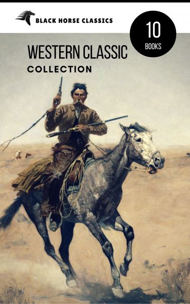 Western Classic Collection: Cabin Fever, Heart of the West, Good Indian, Riders of the Purple Sage..