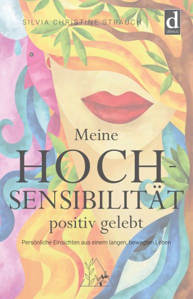 Meine Hochsensibilität positiv gelebt