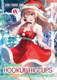 An Introvert's Hookup Hiccups: This Gyaru Is Head Over Heels for Me! Volume 11