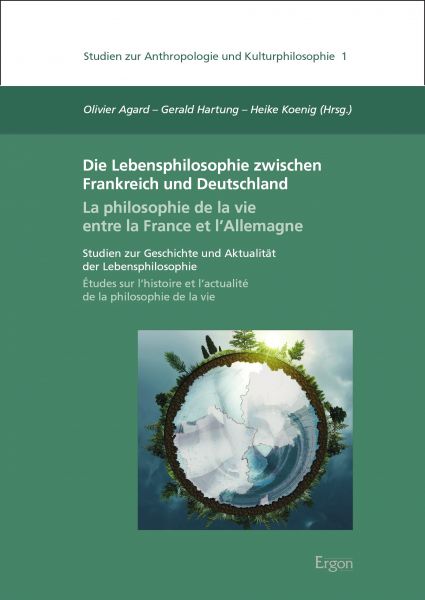 Die Lebensphilosophie zwischen Frankreich und Deutschland / La philosophie de la vie entre la Franc