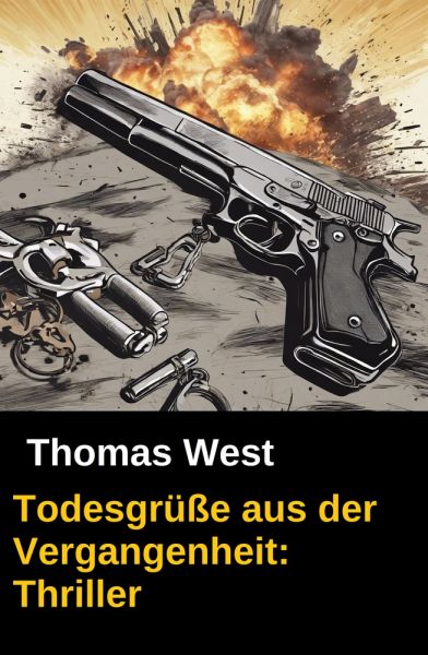 Todesgrüße aus der Vergangenheit: Thriller