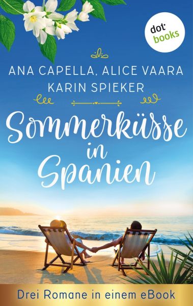 Sommerküsse in Spanien: Drei Romane in einem eBook