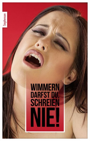 Wimmern darfst Du, schreien nie