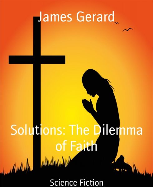 Solutions: The Dilemma of Faith