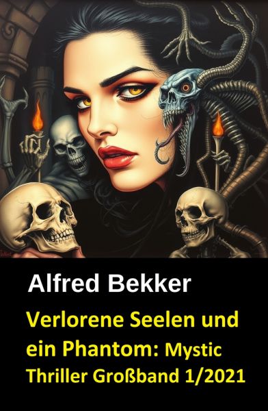 Verlorene Seelen und ein Phantom: Mystic Thriller Großband 1/2021