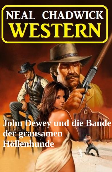 John Dewey und die Bande der grausamen Höllenhunde: Western