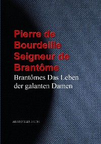 Brantômes Das Leben der galanten Damen