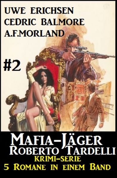 Mafia-Jäger Roberto Tardelli #2 - Krimi-Serie: 5 Romane in einem Band