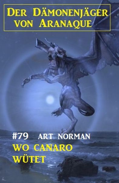 Wo Canaro wütet: Der Dämonenjäger von Aranaque 79