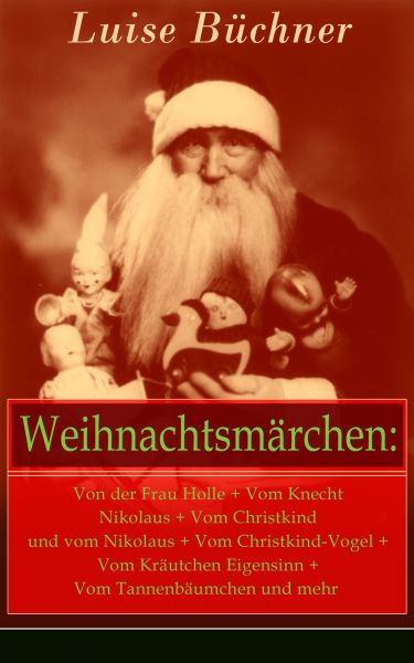 Weihnachtsmärchen: Von der Frau Holle + Vom Knecht Nikolaus + Vom Christkind und vom Nikolaus + Vom