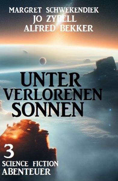 Unter verlorenen Sonnen: 3 Science Fiction Abenteuer