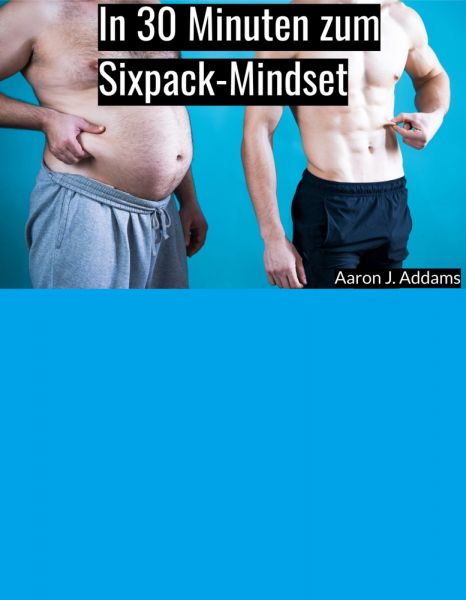 In 30 Minuten zum Sixpack-Mindset